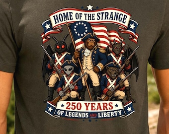 Home of the Strange America 250 Shirt, Bigfoot Mothman Alien Patriotic Tee, 250 Years of Legends and Liberty Cryptid T-Shirt