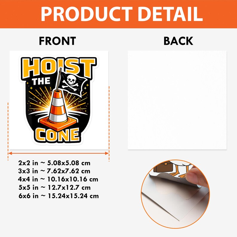 May include: A sticker with a black, orange, and white design. The sticker features a traffic cone with a pirate flag and the words "HOIST THE CONE". The sticker sizes range from 2x2 inches to 6x6 inches.