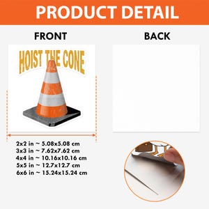 Peut inclure: Autocollant avec un c&ocirc;ne de signalisation et le texte "HOIST THE CONE" en jaune. Le c&ocirc;ne est orange et blanc, sur une base carr&eacute;e noire. Tailles disponibles de 5,08x5,08 cm &agrave; 15,24x15,24 cm.