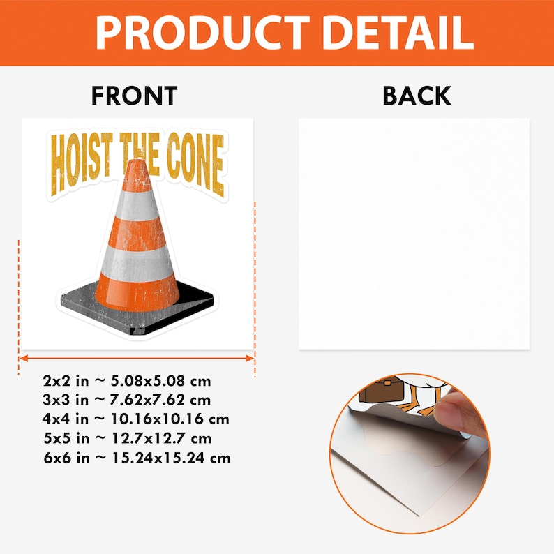 Peut inclure: Autocollant avec un c&ocirc;ne de signalisation et le texte "HOIST THE CONE" en jaune. Le c&ocirc;ne est orange et blanc, sur une base carr&eacute;e noire. Tailles disponibles de 5,08x5,08 cm &agrave; 15,24x15,24 cm.