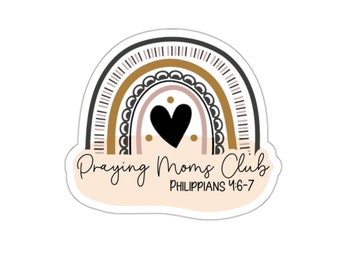 Praying Moms Club Kiss-Cut Sticker Philippians 4:6-67 Laptop Decal Durable Vinyl Christian Faith Bible Study Gift For Mom Club