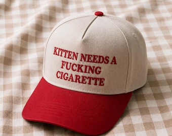 Funny Quote Baseball Hat, Kitten Needs A Fcking Cigarette Statement Cap, Adult Humor Hat, Relatable Humor Cap