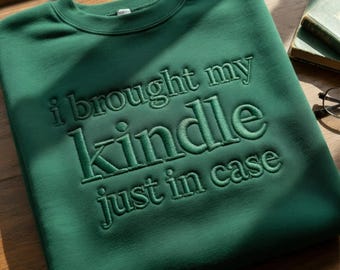 I Brought My Kindle Sweatshirt, Kindle Reader Crewneck, Book Lover Sweatshirt, Bookish Embroidered Sweatshirt, Reading Lover Crewneck