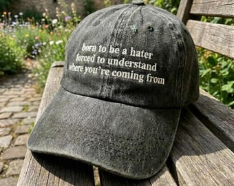 Born To Be A Hater Hat, Embroidered Funny Hat, Sarcastic Quote Baseball Cap, Relatable Quote Gift