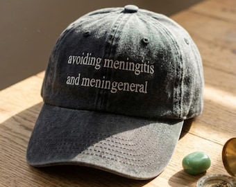 Funny Quote Baseball Hat, Avoiding Meningitis And Meningeneral Hat, Adult Humor Hat, Relatable Humor Cap