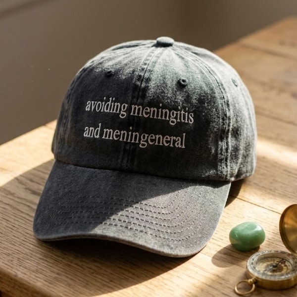 Funny Quote Baseball Hat, Avoiding Meningitis And Meningeneral Hat, Adult Humor Hat, Relatable Humor Cap