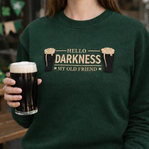 Hello Darkness My Old Friend Sweatshirt, St Patrick’s Day Sweatshirt, Funny Irish Guinness Beer Embroidered Green St Paddy’s Crewneck image 6