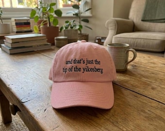 Funny Quote Baseball Hat, And That's Just The Tip Of The Yikesberg Statement Cap, Adult Humor Hat, Relatable Humor Cap