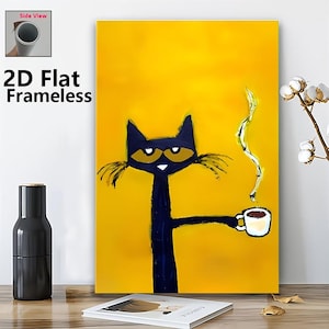 May include: A frameless 2D flat canvas print featuring a whimsical black cat holding a coffee cup against a bright yellow background. The cat has yellow eyes and a long, thin body. The text "2D Flat Frameless" is printed on the canvas.