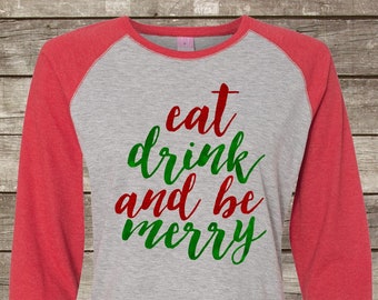 Digital File, Eat Drink and Be Merry Shirt, Mens Christmas Shirt, Ugly Christmas Sweater Womens, Cute Christmas Outfit for Adults, Xmas Tee