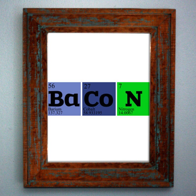 May include: A framed print with the word "Bacon" spelled out using the chemical symbols for Barium, Cobalt, and Nitrogen. The symbols are in blue, green, and purple squares with the atomic number and weight listed below each symbol.