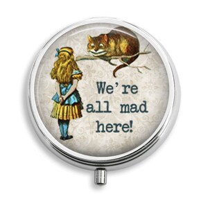 Pill Case Alice in Wonderland Cheshire Cat We&#39;re All Mad Here Pill Box Case Trinket Box Vitamin Holder Medicine Box  Mint Tin Gifts For Her