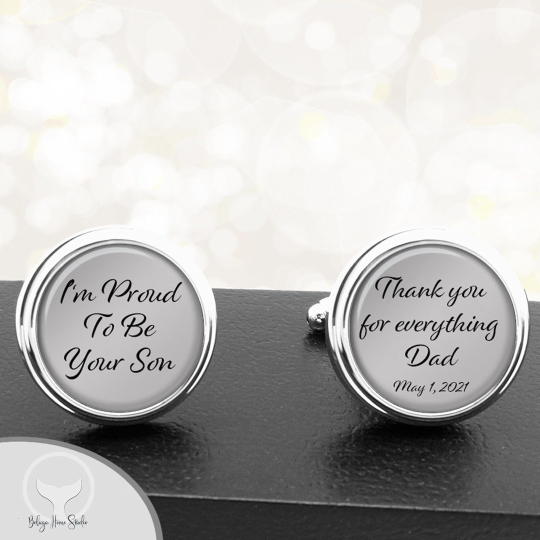 Personalized Cufflinks / Proud to Be Your Son / Thank You for