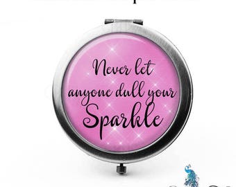 Never Let Anyone Dull Your Sparkle Compact Mirror or Purse Hook Mirror or Pocket Mirror