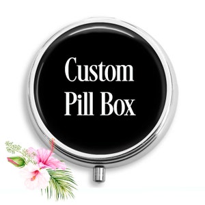Custom Pill Box Pill Case / Trinket Box Vitamin Holder Medicine Box  Mint Tin Gifts For Her / Choose Size Color and Style at Checkout