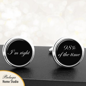 Cufflinks I&#39;m Right 98% of the Time Custom Text Handmade Cuff Links for Grooms Fiance Wedding Men Anniversary Gifts For Him