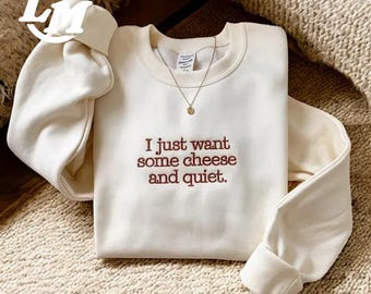 Embroidered "Cheese and Quiet" Sweatshirt, Funny Cheese Lover Gift