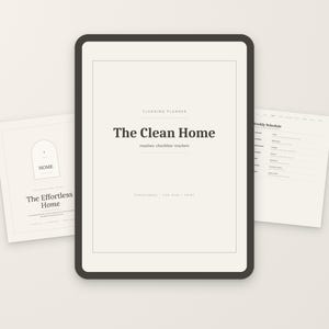 May include: A digital tablet displaying a cleaning planner titled The Clean Home with routine checklists trackers, flanked by two additional pages showing The Effortless Home title and a weekly schedule layout on a light background.