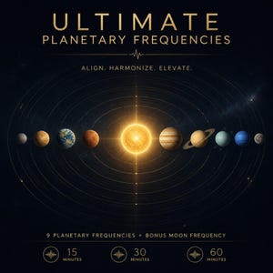 May include: A digital graphic titled ULTIMATE PLANETARY FREQUENCIES featuring a central sun surrounded by nine planets in orbit. Text includes ALIGN. HARMONIZE. ELEVATE. and 9 PLANETARY FREQUENCIES + BONUS MOON FREQUENCY with 15, 30, and 60 minute options.