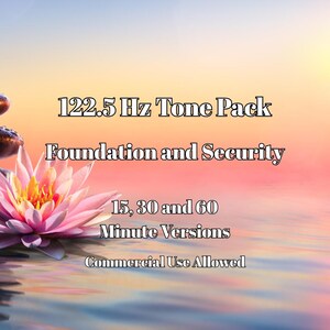 May include: An image with a soft, colorful background featuring a pink lotus flower and text. The text reads "122.5 Hz Tone Pack Foundation and Security" with options for 15, 30, and 60-minute versions. The text also states "Commercial Use Allowed."