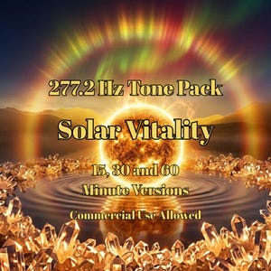 Puede incluir: Imagen digital con un sol dorado y el texto "277.2 Hz Tone Pack Solar Vitality", con "15, 30 y 60 Minute Versions" y "Commercial Use Allowed". El fondo presenta una aurora boreal y cristales.