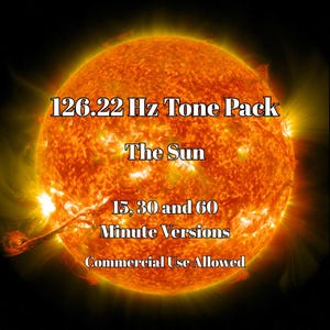 May include: A digital graphic featuring a bright, glowing orange and yellow sun against a black background. The text reads: 126.22 Hz Tone Pack, The Sun, 15, 30 and 60 Minute Versions, Commercial Use Allowed. The sun displays visible solar flares.