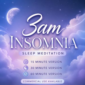 May include: A digital graphic featuring a night sky with a crescent moon and clouds. The text reads 3AM INSOMNIA SLEEP MEDITATION, 15 MINUTE VERSION, 30 MINUTE VERSION, 60 MINUTE VERSION, and COMMERCIAL USE AVAILABLE, accompanied by clock and moon icons.