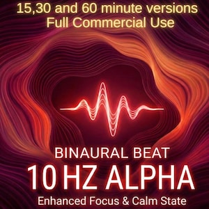 May include: A digital graphic with a red and orange swirling background. The image features the text "15, 30 and 60 minute versions Full Commercial Use." Centered is a glowing white waveform, with the words "BINAURAL BEAT 10 HZ ALPHA Enhanced Focus & Calm State."