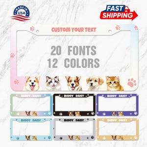 May include: A rectangular license plate frame featuring a white background with pink paw prints, displaying the text CUSTOM YOUR TEXT, 20 FONTS, 12 COLORS, and illustrations of various dogs and cats. Six smaller frames show the name BUDDY DAISY.