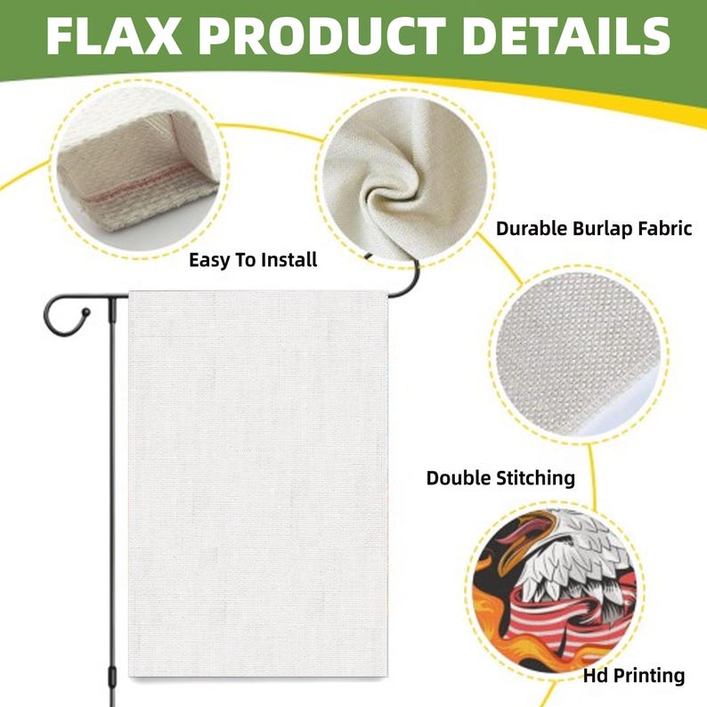 May include: A white garden flag on a black metal stand with text FLAX PRODUCT DETAILS. Circular insets show the fabric texture, double stitching, and a graphic of an eagle with flames. Labels include Easy To Install, Durable Burlap Fabric, Double Stitching, and Hd Printing.