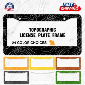 May include: Black topographic license plate frame with white contour lines. The text reads "TOPOGRAPHIC LICENSE PLATE FRAME" and "24 COLOR CHOICES". The image also shows examples of the frame in various colors.