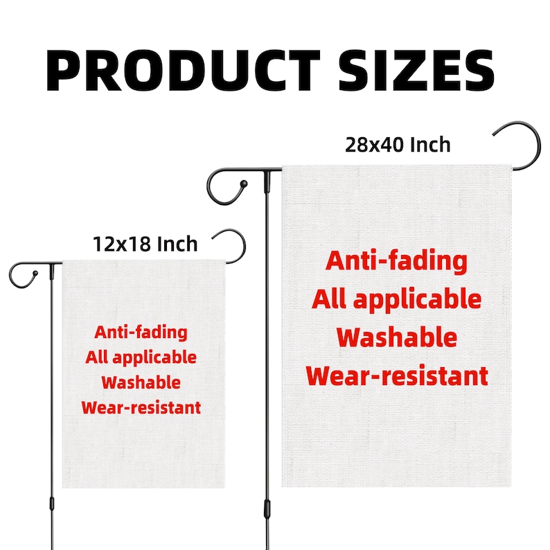 May include: Two white garden flags on black metal stands with the text Anti-fading, All applicable, Washable, Wear-resistant. The flags are labeled with sizes 12x18 Inch and 28x40 Inch. The header text reads PRODUCT SIZES in bold black letters.