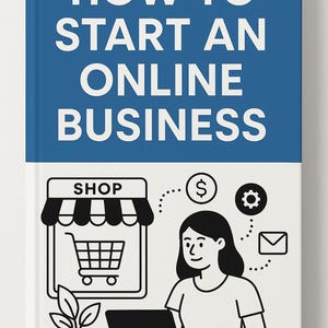 Könnte beinhalten: Buchcover mit dem Titel "HOW TO START AN ONLINE BUSINESS" in weißer Schrift auf blauem Hintergrund. Der untere Teil zeigt Illustrationen eines Ladens, eines Einkaufswagens, eines Währungssymbols, eines Zahnrads, eines Umschlags und einer Person, die einen Laptop benutzt.