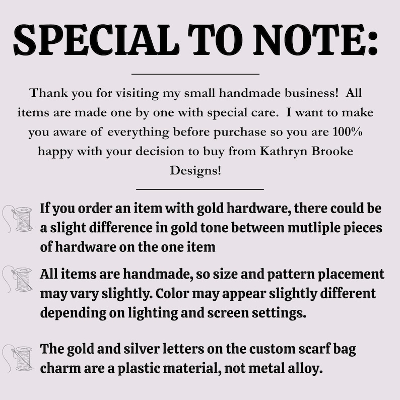 May include: A light purple informational sign with black text titled SPECIAL TO NOTE. It explains that items from Kathryn Brooke Designs are handmade, gold hardware tones may vary, and custom scarf bag charm letters are plastic.