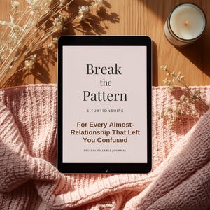 May include: A black tablet displaying the text Break the Pattern SITUATIONSHIPS For Every Almost-Relationship That Left You Confused DIGITAL FILLABLE JOURNAL on a light pink knitted fabric surface with dried white flowers and a candle.