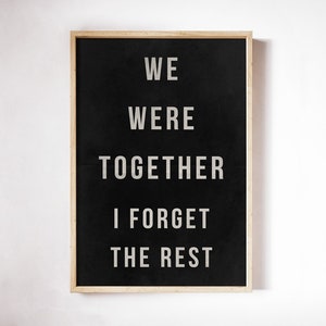 We Were Together, I Forget the Rest - Print on Canvas - Variations Available