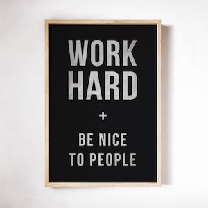 Work Hard and Be Nice to People - Print on Canvas - Variations Available