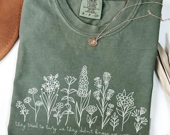 Comfort Colors They tried to bury us They didn’t know we were seeds shirt, Subtle Feminist Shirt, Subtle Women's Rights, Subtle Activist Tee