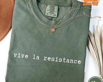 Comfort Colors® Vive La Resistance Protest T-Shirt, Feminist Activism Tee, Empowering Statement Shirt
