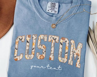 Floral Custom Text Comfort Colors Shirt, Personalized Name Shirt, School Name Shirt, Floral Custom Sweatshirt, Customized Shirt For Woman