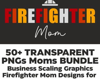 Firefighter Mom PNG Bundle – 50+ Designs for POD, Sublimation (Digital Download)