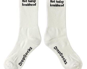 Not Today Knobhead - Quoted Socks
