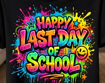 Graffiti Last Day of School PNG, Happy Last Day School Shirt Png, Teacher End of Year PNG, Kids Summer Sublimation Digital Download DTF