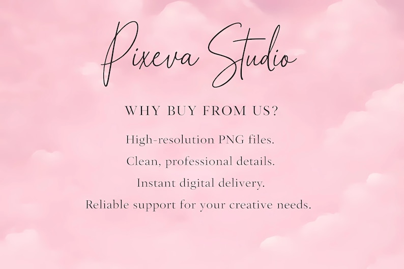 May include: A pink background with a cloudy effect and the text "Pixeva Studio" in a cursive font. Below, the text reads "WHY BUY FROM US?" followed by a list of benefits: high-resolution PNG files, clean details, instant delivery, and reliable support.