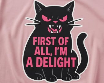 Maglietta First All I'm a Delight Roaring Black Cat, divertente maglietta con grafica di un gatto impertinente, regalo sarcastico per gli amanti dei gatti