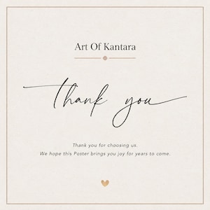 May include: A square thank you card with a light beige background and a thin brown border. The text reads Art Of Kantara, Thank you, Thank you for choosing us. We hope this Poster brings you joy for years to come. A small brown heart is at the bottom.