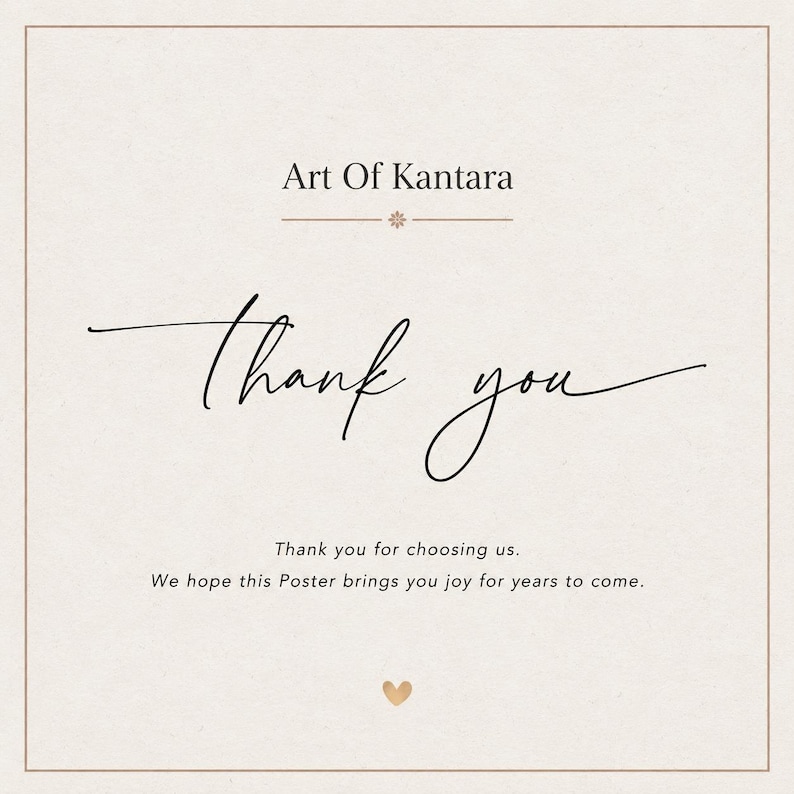 May include: A square thank you card with a light beige background and a thin brown border. The text reads Art Of Kantara, Thank you, Thank you for choosing us. We hope this Poster brings you joy for years to come. A small brown heart is at the bottom.