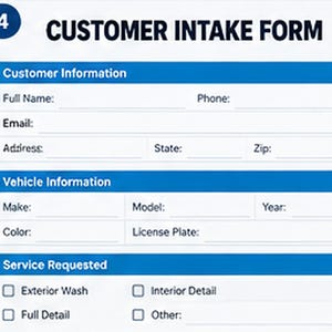 May include: A white customer intake form with blue headers featuring the number 4 in a blue circle. Sections include Customer Information, Vehicle Information, and Service Requested with checkboxes for Exterior Wash, Interior Detail, Full Detail, and Other.
