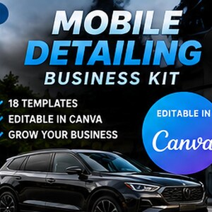 May include: A digital graphic for a mobile detailing business kit featuring a black SUV. The text reads: 1 MOBILE DETAILING BUSINESS KIT, 18 TEMPLATES, EDITABLE IN CANVA, GROW YOUR BUSINESS, and a blue circular badge stating EDITABLE IN Canva.