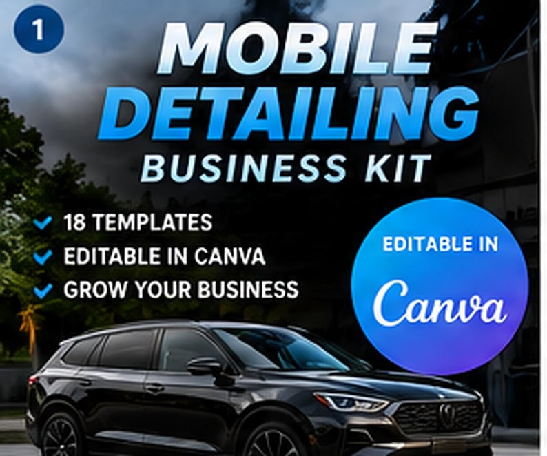 May include: A digital graphic for a mobile detailing business kit featuring a black SUV. The text reads: 1 MOBILE DETAILING BUSINESS KIT, 18 TEMPLATES, EDITABLE IN CANVA, GROW YOUR BUSINESS, and a blue circular badge stating EDITABLE IN Canva.